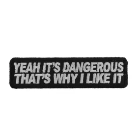 P2832 Yeah It's Dangerous Thats Why I Like It Fun Biker Patch